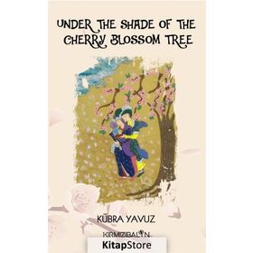 Under The Shade Of The Cherry Blossom Tree - Kübra Yavuz