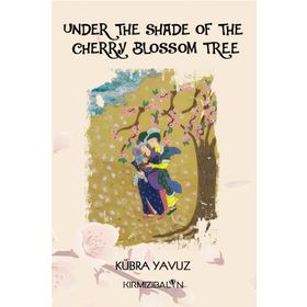 Under The Shade Of The Cherry Blossom Tree - Kübra Yavuz