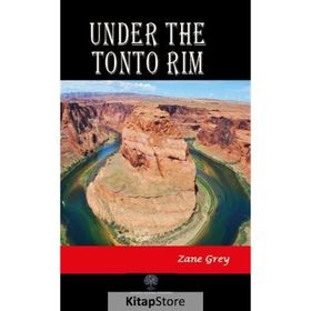 Under The Tonto Rim / Zane Grey / Platanus Publishing