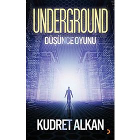 UNDERGROUND DÜŞÜNCE OYUNU - KUDRET ALKAN