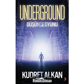 UNDERGROUND DÜŞÜNCE OYUNU - KUDRET ALKAN