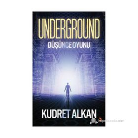 UNDERGROUND DÜŞÜNCE OYUNU - KUDRET ALKAN