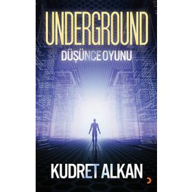 UNDERGROUND DÜŞÜNCE OYUNU - KUDRET ALKAN