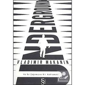 UNDERGROUND YA DA ÇAĞIMIZIN BIR KAHRAMANI - VLADIMIR MAKANIN