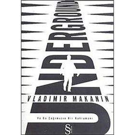 UNDERGROUND YA DA ÇAĞIMIZIN BIR KAHRAMANI - VLADIMIR MAKANIN