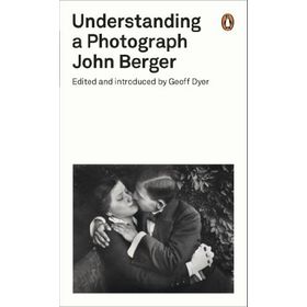 Understanding A Photograph - John Berger