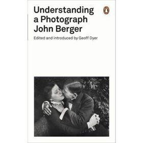 Understanding A Photograph - John Berger