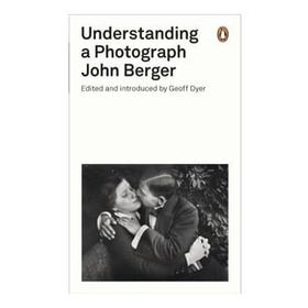 Understanding A Photograph - John Berger