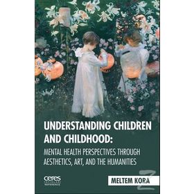 Understanding Children and Childhoo - Meltem Kora