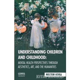 Understanding Children and Childhoo - Meltem Kora