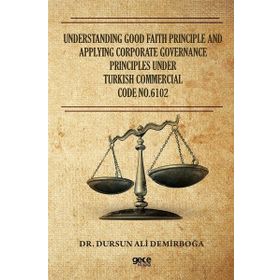 Understandıng Good Faıth Prıncıple And Applyıng Corporate Governance Prıncıples Under Turkısh Commercıal