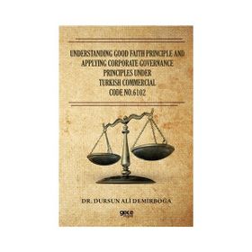 Understandıng Good Faıth Prıncıple And Applyıng Corporate Governance Prıncıples Under Turkısh Commercıal