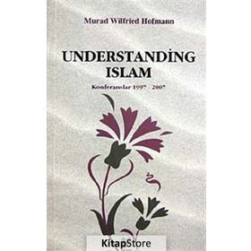 UNDERSTANDING ISLAM ( İNGİLİZCE KONFERANSLAR 1997 - 2007 ) - MURAD WILFRIED HOFMANN