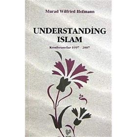 UNDERSTANDING ISLAM ( İNGİLİZCE KONFERANSLAR 1997 - 2007 ) - MURAD WILFRIED HOFMANN