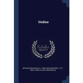 UNDINE - FRIEDRICH DE LA MOTTE FOUQUE