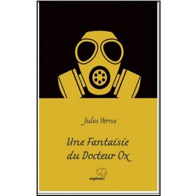 Une Fantaisie du Docteur Ox - Jules Verne