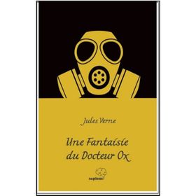 Une Fantaisie du Docteur Ox - Jules Verne