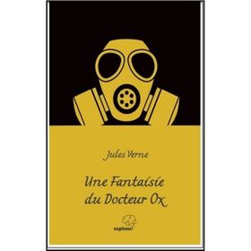 Une Fantaisie du Docteur Ox - Jules Verne