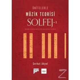 Ünitelerle Müzik Teorisi Solfej - 1 - Serhat Akyol