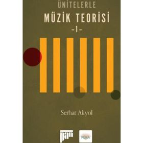 Ünitelerle Müzik Teorisi Solfej - 1 - Serhat Akyol
