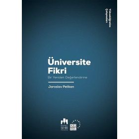 Üniversite Fikri-bir Yeniden Değerlendirme-yükseköğretim Çalışmaları 1- Jaroslav Pelikan