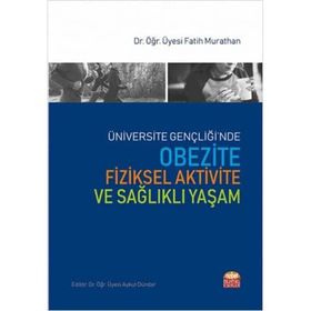 Üniversite Gençliğinde Obezite Fiziksel Aktivite ve Sağlıklı Yaşam Fatih Murathan Nobel Bilimsel Eserler