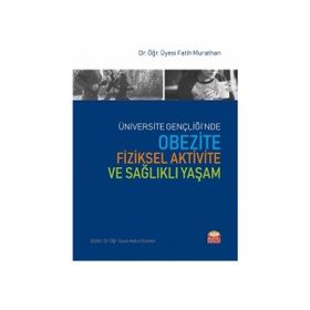 Üniversite Gençliğinde Obezite Fiziksel Aktivite ve Sağlıklı Yaşam Fatih Murathan Nobel Bilimsel Eserler
