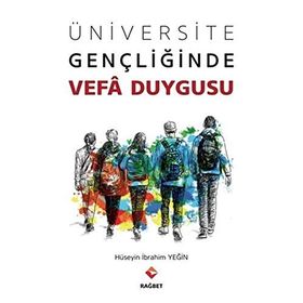 Üniversite Gençliğinde Vefa Duygusu - Hüseyin İbrahim Yeğin