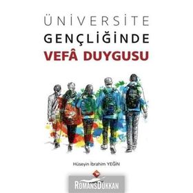 Üniversite Gençliğinde Vefa Duygusu - Hüseyin İbrahim Yeğin