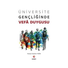 Üniversite Gençliğinde Vefa Duygusu - Hüseyin İbrahim Yeğin
