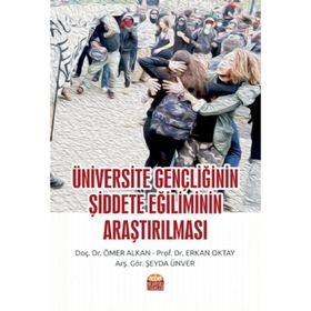 Üniversite Gençliğinin Şiddete Eğiliminin Araştırılması Nobel Bilimsel Eserler