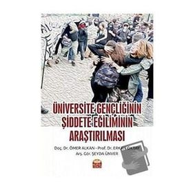Üniversite Gençliğinin Şiddete Eğiliminin Araştırılması Nobel Bilimsel Eserler