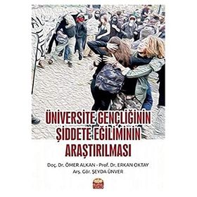 Üniversite Gençliğinin Şiddete Eğiliminin Araştırılması Nobel Bilimsel Eserler