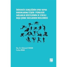 Üniversite Gençliğinin Spor Yapma Durumlarına İlişkin Psikolojik Sağlamlık Düzeylerinin ve Stresle Başa Çıkma Tarzlarının İncelenmesi Hüdaverdi Mamak-Furkan İnsan