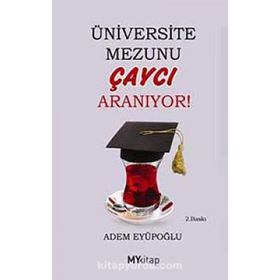 ÜNIVERSITE MEZUNU ÇAYCI ARANIYOR - GENEL