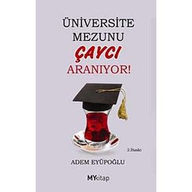 ÜNIVERSITE MEZUNU ÇAYCI ARANIYOR - GENEL