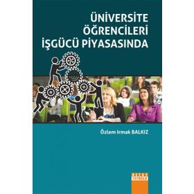 Üniversite Öğrencileri İşgücü Piyasasında - Özlem Irmak Balkız