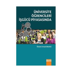 Üniversite Öğrencileri İşgücü Piyasasında - Özlem Irmak Balkız