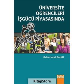 Üniversite Öğrencileri İşgücü Piyasasında - Özlem Irmak Balkız
