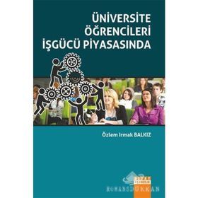 Üniversite Öğrencileri İşgücü Piyasasında - Özlem Irmak Balkız