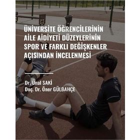 Üniversite Öğrencilerinin Aile Aidiyet Düzeylerinin Spor ve Farklı Değişkenler Açısından İncelenmesi - Mehmet Kara