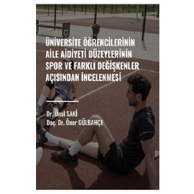 Üniversite Öğrencilerinin Aile Aidiyet Düzeylerinin Spor ve Farklı Değişkenler Açısından İncelenmesi - Mehmet Kara