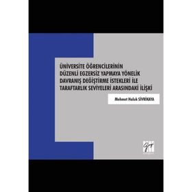 Üniversite Öğrencilerinin Düzenli Egzersiz Yapmaya Yönelik Davranış Değiştirme İstekleri - Mehmet Haluk Sivrikaya