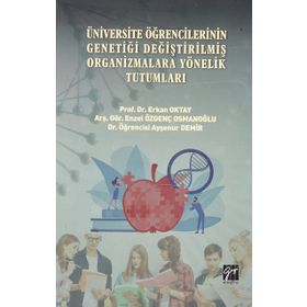 Üniversite Öğrencilerinin Genetiği Değiştirilmiş Organizmalara Yönelik Tutumları - Gazi Kitabevi Kolektif