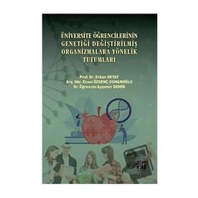 Üniversite Öğrencilerinin Genetiği Değiştirilmiş Organizmalara Yönelik Tutumları - Gazi Kitabevi Kolektif
