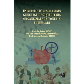 Üniversite Öğrencilerinin Genetiği Değiştirilmiş Organizmalara Yönelik Tutumları - Gazi Kitabevi Kolektif