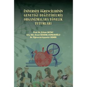 Üniversite Öğrencilerinin Genetiği Değiştirilmiş Organizmalara Yönelik Tutumları - Gazi Kitabevi Kolektif