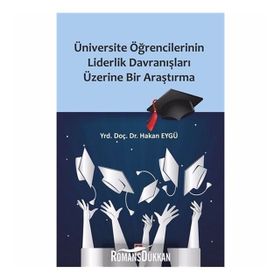 Üniversite Öğrencilerinin Liderlik Davranışları Üzererine Bir Araştırma - Hakan Eygü