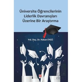 Üniversite Öğrencilerinin Liderlik Davranışları Üzerine Bir Araştırma Hakan Eygü