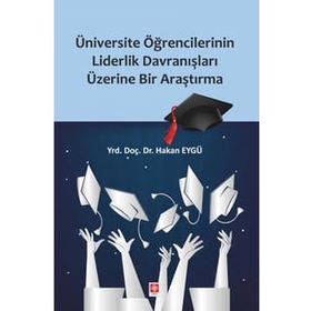 Üniversite Öğrencilerinin Liderlik Davranışları Üzerine Bir Araştırma Hakan Eygü